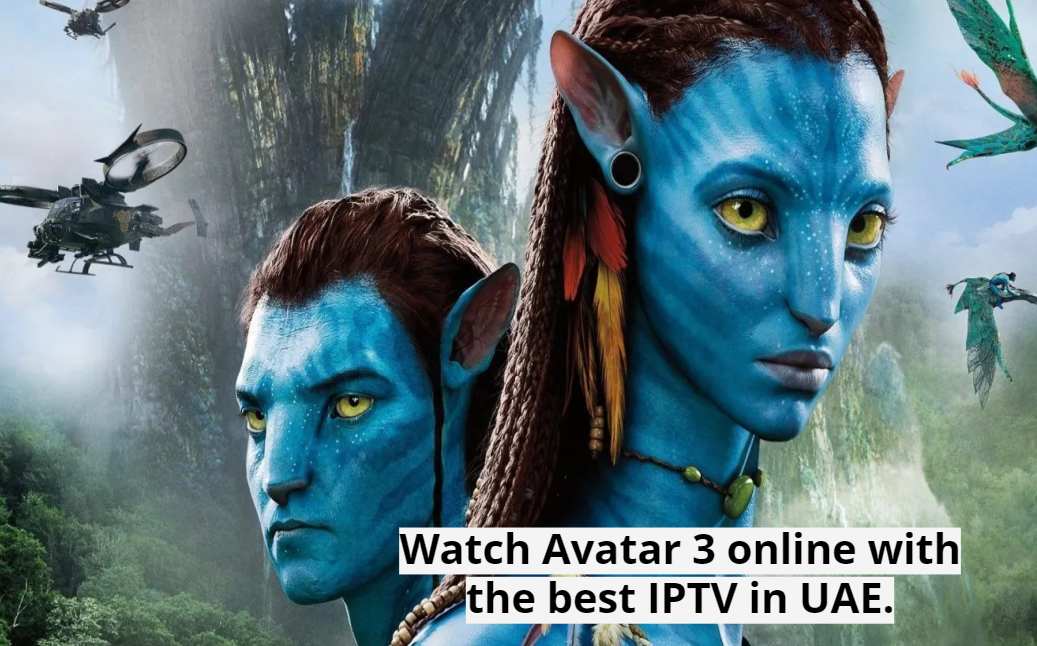 Watch Avatar 3 online in UAE with IPTV