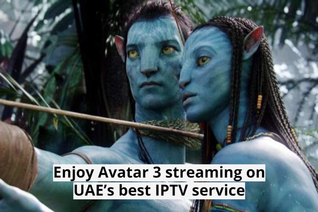 Streaming Avatar 3 online in UAE via IPTV service